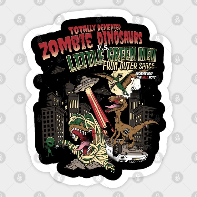 Zombie Dinosaurs v.s. Little Green Men Sticker by NerdShizzle